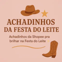 Achadinhos Shopee By Festa do Leite 👢🤠