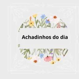 Achadinhos do dia