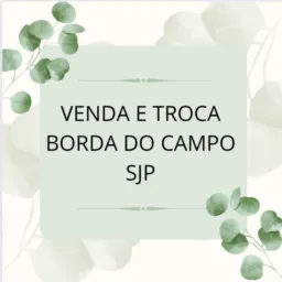 VENDA E TROCA BORDA SJP