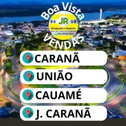 VENDAS CARANÃ, CAUAMÉ, UNIAO E JARDIM FLORESTA.