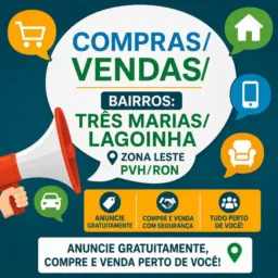 COMPRAS/ VENDAS/BAIRRO TRÊS MARIAS/LAGOINHA/PORTO VELHO
