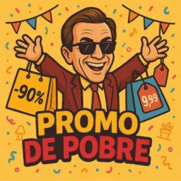 Promoções para Pobres * Vem Ser Feliz * GRUPO 17