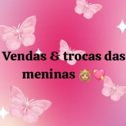 𝐕𝐞𝐧𝐝𝐚𝐬, 𝐭𝐫𝐨𝐜𝐚𝐬 𝐝𝐚𝐬 meninas 💖👸🏼🦋