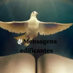 MENSAGEM EDIFICANTES E DE REFLEXÃO.