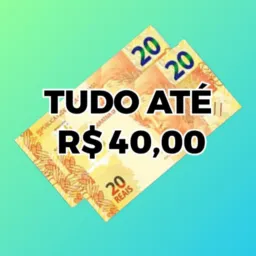 TUDO ATÉ 40 REAIS