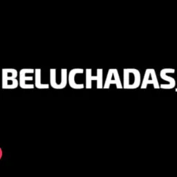 BELUCHADAS 🙌🔥
