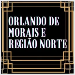 ORLANDO DE MORAES E REGIÃO NORTE