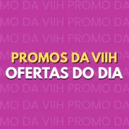 PROMO DA VIH - Ofertas Do Dia 🛍️❤️🔥