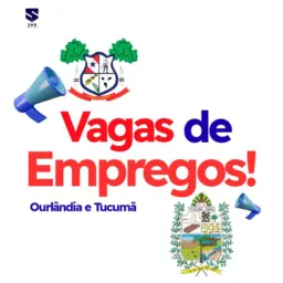 Vagas de empregos OURILÂNDIA e TUCUMÃ◣★◥