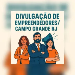 Divulgação De Empreendedores/ Campo Grande RJ