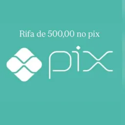 Rifa 500,00 no pix