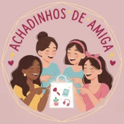 Achadinhos de Amiga - Descobertas da Aline