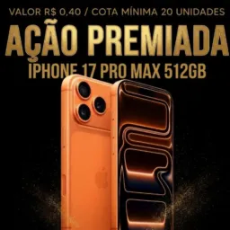 AÇÃO Premiada IPHONE 17 Pro Max.