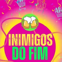 🍺Inimigos do Fim 🍺