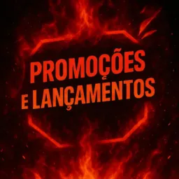 🔥 PROMOÇÕES E LANÇAMENTOS 🔥