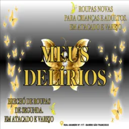 🛍️MEUS DELIRIOS🛍️* GRUPO SO PARA REVENDEDORES SO VENDO A VISTA LOJA FÍSICA TABATINGA