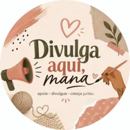 Divulga aqui, Mana ✨