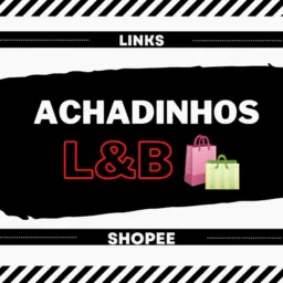 Achadinhos Shopee e Mercado Livre L&B 🛍️❤️