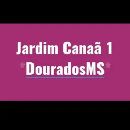 Jardim Canaã 1 Dourados🔛📱🚀😎