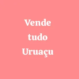 Vende tudo Uruaçu