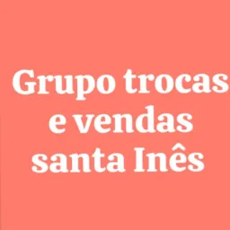 Grupo de trocas e vendas santa Inês