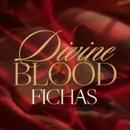 ⸺ ᴅɪᴠɪɴᴇ ʙʟᴏᴏᴅ ➤ Fichas