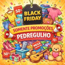 Black Friday. Somente Promoções Pedregulho