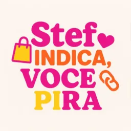 🛍️ Stef Indica 2️⃣ ✨ e Você Pira 🤯