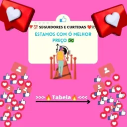 💕❤️SEGUIDORES E CURTIDAS💯🆙