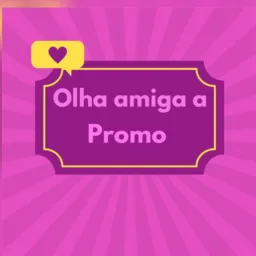 Olha Amiga a Promo 🛍️